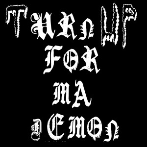 album cover image - Turn Up For Ma Demon