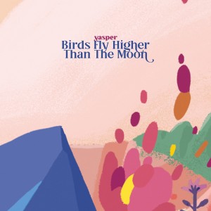 album cover image - Birds Fly Higher Than The Moon