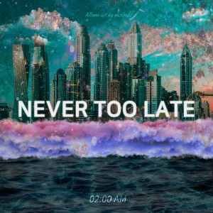 album cover image - Never Too Late