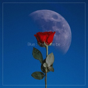 album cover image - Blue ： That's me be
