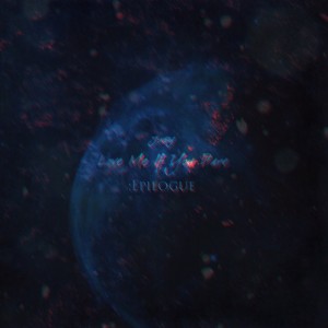 album cover image - LOVE ME IF YOU DARE (Epilogue)