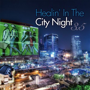 album cover image - Healin` In The City Night . 3.5 (힐링 인더 시티나잇 3.5집)