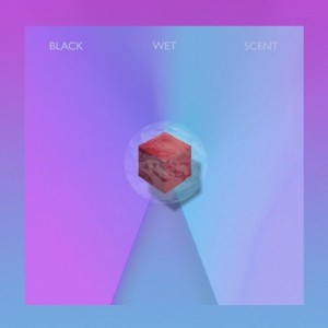 album cover image - BLACK, WET, SCENT