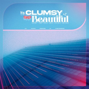 album cover image - It's Clumsy So Beautiful.