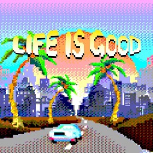 album cover image - LIFE IS GOOD