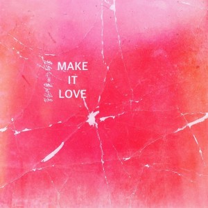album cover image - Make It Love