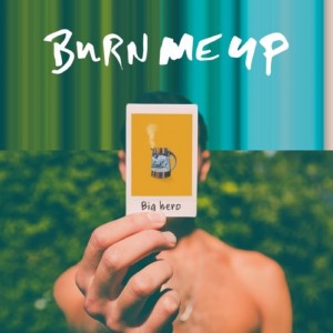 album cover image - Burn Me Up