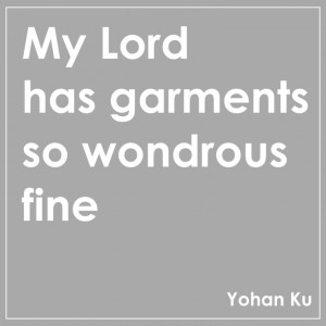 My Lord has garments so w…